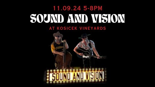 Sound & Vision (live music) at Kosicek Vineyards